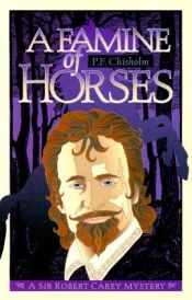 book cover of A Famine of Horses: A Sir Robert Carey Mystery by Patricia Finney