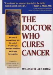 book cover of The Doctor Who Cures Cancer by William Kelley Eidem