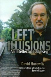 book cover of Left illusions : an intellectual odyssey by David Horowitz