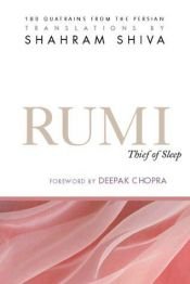 book cover of Rumi - Thief of Sleep: 180 Quatrains from the Persian by Shahram Shiva