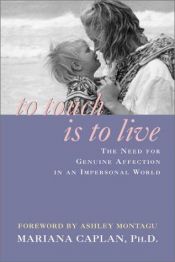 book cover of To Touch Is to Live: The Need for Genuine Affection in an Impersonal World by Mariana Caplan