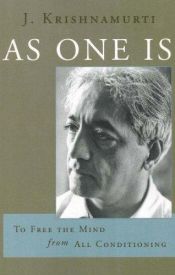 book cover of As One Is: To Free the Mind from All Conditioning by Jiddu Krishnamurti