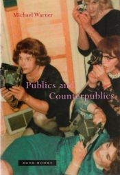 book cover of Publics and Counterpublics by Michael Warner