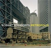 book cover of Robert Polidori's Metropolis by Robert Polidori