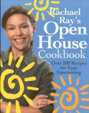 book cover of Rachael Ray's open house cookbook : over 200 recipes for easy entertaining by רייצ'ל ריי