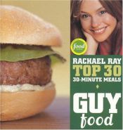 book cover of Guy food : Rachael Ray top 30 30-minute meals by רייצ'ל ריי