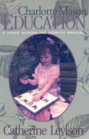 book cover of A Charlotte Mason Education by Catherine Levison