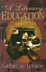 book cover of A Literary Education by Catherine Levison