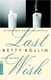 book cover of Last Wish by Betty Rollin