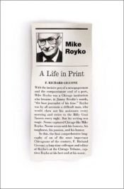 book cover of Royko: A Life in Print by F. Richard Ciccone