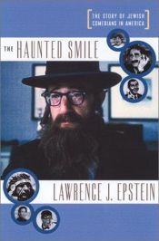 book cover of The Haunted Smile: The Story of Jewish Comedians in America by Lawrence J. Epstein