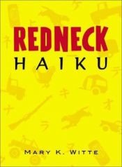 book cover of Redneck haiku by Mary K. Witte