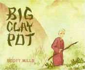 book cover of Big Clay Pot by Scott Mills