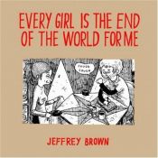 book cover of Every Girl Is The End Of The World For Me by ジェフリー・ブラウン