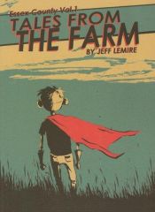 book cover of Essex County Volume 1: Tales From The Farm (Essex County) by Jeff Lemire