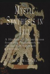 book cover of Mystic Synthesis in Java: A History of Islamization from the Fourteenth to the Early Nineteenth Centuries (Signature books series) by M. C. Ricklefs