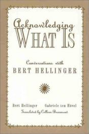 book cover of Acknowledging What Is: Conversations with Bert Hellinger by Bert Hellinger