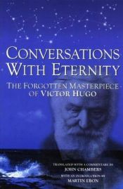 book cover of Conversations with Eternity: The Forgotten Masterpiece of Victor Hugo by ヴィクトル・ユーゴー