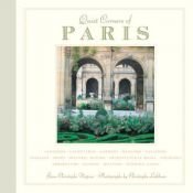 book cover of Quiet Corners of Paris: Unexpected Hideaways, Secret Courtyards, Hidden Gardens by Jean-Christophe Napias