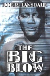book cover of The Big Blow by Joe R. Lansdale
