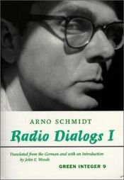 book cover of Radio Dialogs I : Evening Programs (Green Integer) by Arno Schmidt