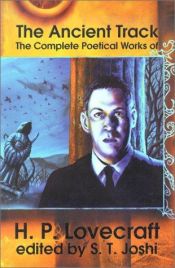 book cover of The ancient track : the complete poetical works of H. P. Lovecraft by 霍华德·菲利普斯·洛夫克拉夫特