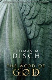 book cover of The Word of God: Or, Holy Writ Rewritten by Thomas M. Disch