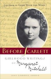 book cover of Before Scarlett: Girlhood Writings of Margaret Mitchell by Маргарет Мітчелл