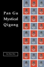 book cover of Pan Gu Mystical Qigong by Ou Wen Wei