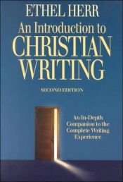 book cover of An Introduction to Christian Writing: An Indepth Companion to the Complete Writing Experience by Ethel L. Herr