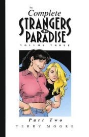 book cover of The Complete Strangers In Paradise Volume III Part Two by Terry Moore