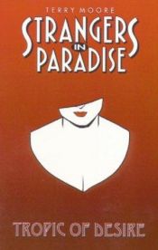 book cover of Strangers in Paradise: Tropic of Desire Bk. 10 (Strangers in Paradise) by Terry Moore