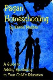 book cover of Pagan Homeschooling by Kristin Madden