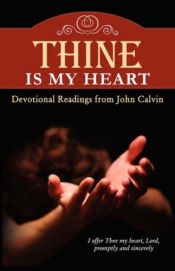 book cover of Thine Is My Heart by ז'אן קלווין