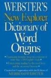 book cover of Webster's New Explorer Dictionary of Word Origins by Websters