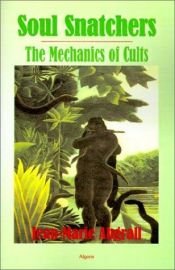 book cover of Soul snatchers : the mechanics of cults by Jean-Marie Abgrall