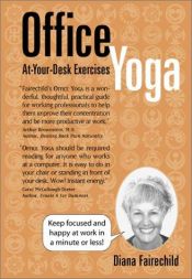 book cover of Office Yoga: At Your Desk Exercises by Diana Fairechild