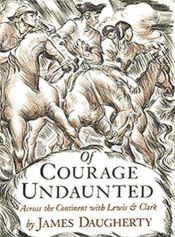 book cover of Of courage undaunted; across the continent with Lewis and Clark by James Daugherty