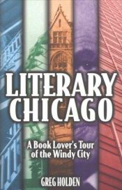 book cover of Literary Chicago: A Book Lover's Tour of the Windy City by Greg Holden