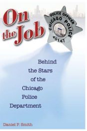 book cover of On the job : behind the stars of the Chicago Police Department by Daniel P. Smith