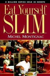 book cover of Ik ben slank want ik eet! Of de geheimen van onze voeding by Michel Montignac