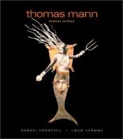 book cover of Thomas Mann: Metal Artist by Andrei Codrescu