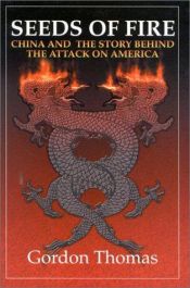 book cover of Seeds of Fire : China And The Story Behind The Attack On America by Gordon Thomas
