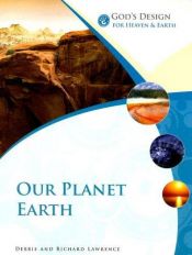 book cover of Our Planet Earth (God's Design for Heaven & Earth) by Debbie Lawrence