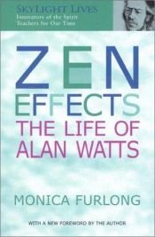 book cover of Zen Effects The life of Alan Watts by Monica Furlong