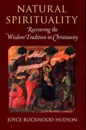 book cover of Natural Spirituality: Recovering the Wisdom Tradition in Christianity by Joyce Rockwood