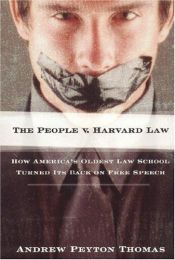 book cover of The People v. Harvard Law : how America's oldest law school turned its back on free speech by Andrew Peyton Thomas