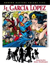 book cover of Modern Masters, Vol. 5: Jose Luis Garcia-Lopez (Modern Masters) by Eric Nolen-Weathington