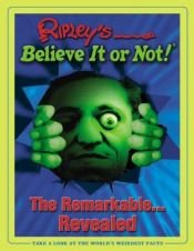 book cover of Ripley's Believe It or Not: The Remarkable...revealed by Robert L. Ripley