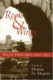 book cover of Roots & Wings: Poetry From Spain 1900-1975 by Hardie St. Martin